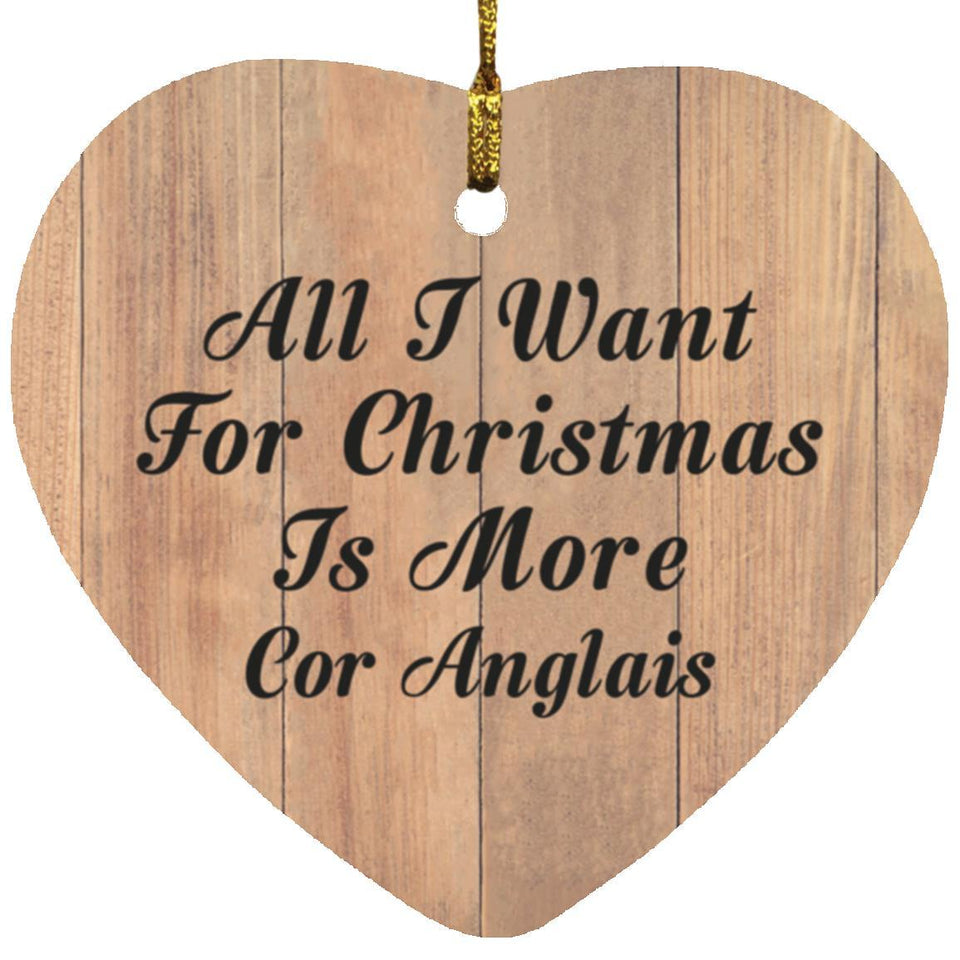All I Want For Christmas Is More Cor Anglais - Heart Ornament C