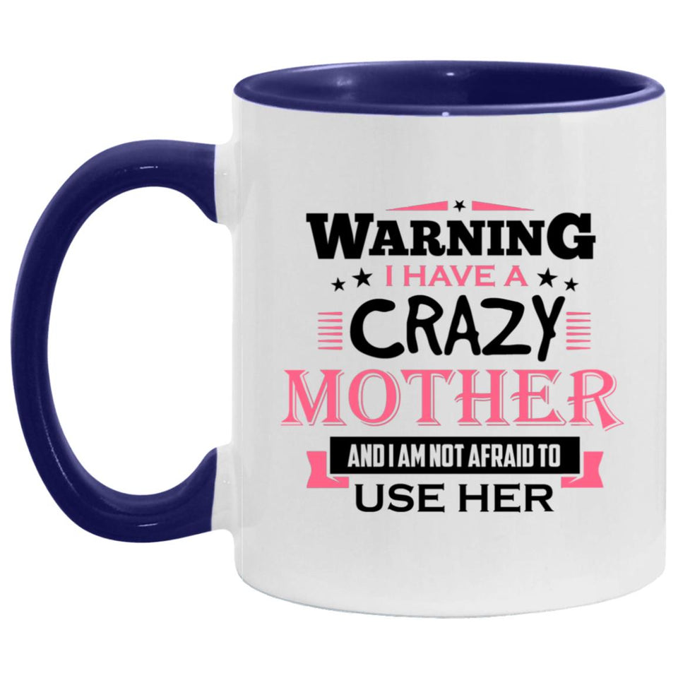 Warning I Have A Crazy Mother & I Am Not Afraid To Use Her - 11oz Accent Mug Purple