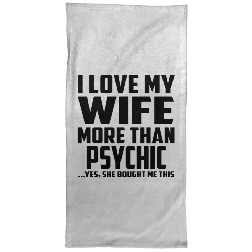 I Love My Wife More Than Psychic - Hand Towel