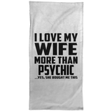 I Love My Wife More Than Psychic - Hand Towel