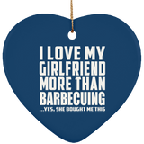 I Love My Girlfriend More Than Barbecuing - Heart Ornament
