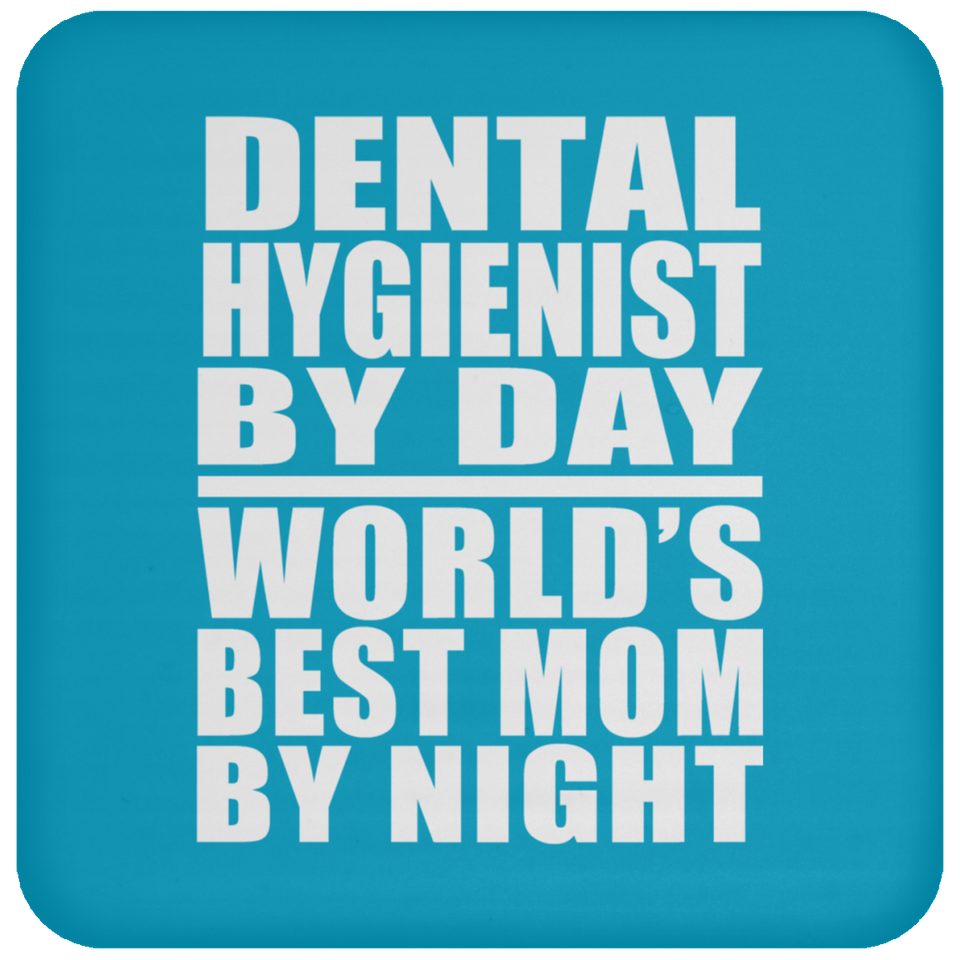 Dental Hygienist By Day World's Best Mom By Night - Drink Coaster