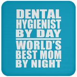 Dental Hygienist By Day World's Best Mom By Night - Drink Coaster