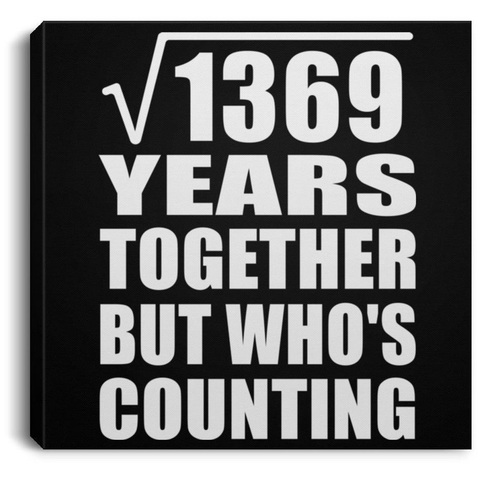 37th Anniversary Square Root of 1369 Years Who's Counting - Canvas Square