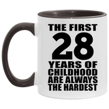 28th Birthday First 28 Years of Childhood Are The Hardest - 11oz Accent Mug Black