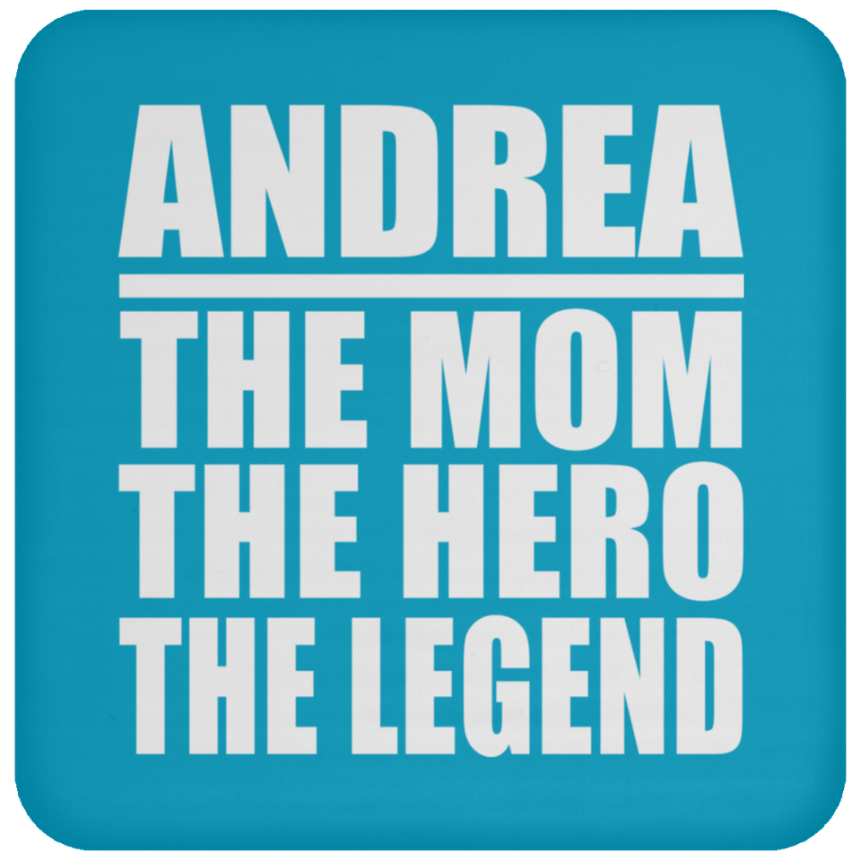 Andrea The Mom The Hero The Legend - Drink Coaster