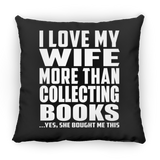 I Love My Wife More Than Collecting Books - Throw Pillow Black