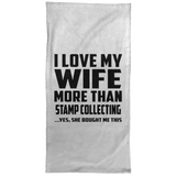 I Love My Wife More Than Stamp Collecting - Hand Towel