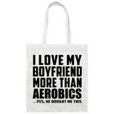 I Love My Boyfriend More Than Aerobics - Tote Bag White