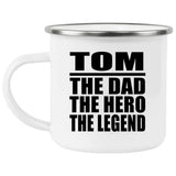 Tom The Dad The Hero The Legend - 12oz Camping Mug