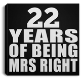 22nd Anniversary 22 Years Of Being Mrs Right - Canvas Square