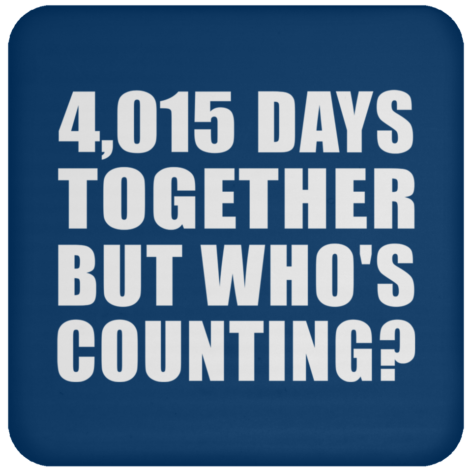 11th Anniversary 4,015 Days Together But Who's Counting - Drink Coaster