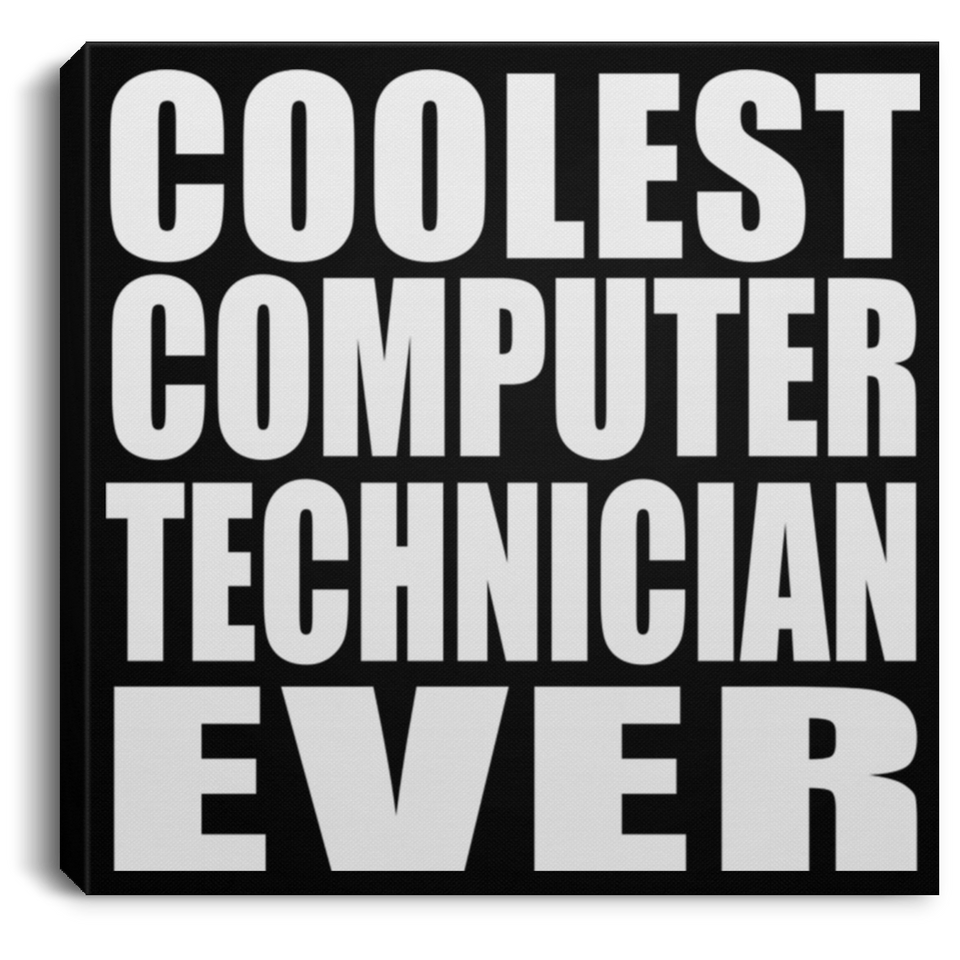 Coolest Computer Technician Ever - Canvas Square
