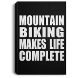Mountain Biking Makes Life Complete - Canvas Portrait