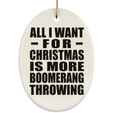 All I Want For Christmas Is More Boomerang Throwing - Oval Ornament