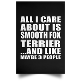 All I Care About Is Smooth Fox Terrier - Poster Portrait