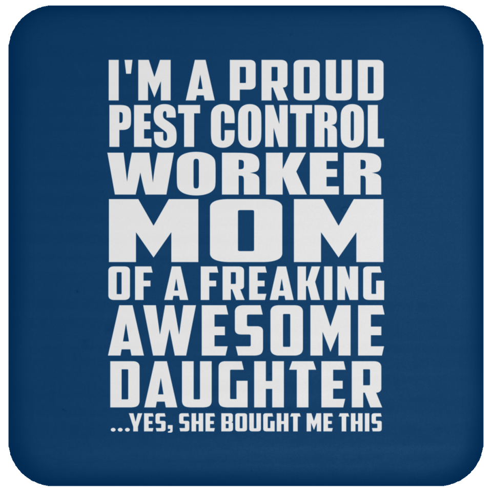 Proud Pest Control Worker Mom Of Awesome Daughter - Drink Coaster