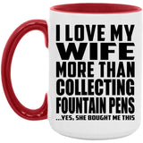 I Love My Wife More Than Collecting Fountain Pens - 15oz Accent Mug Red