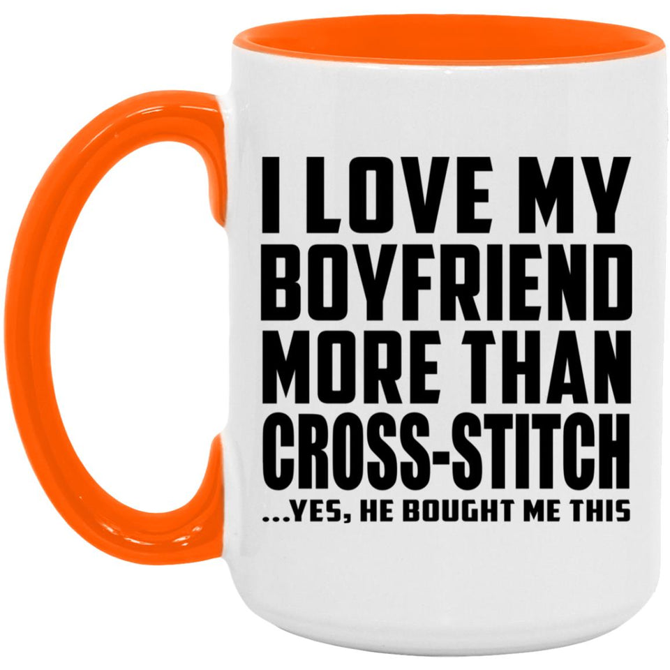 I Love My Boyfriend More Than Cross-Stitch - 15oz Accent Mug Orange