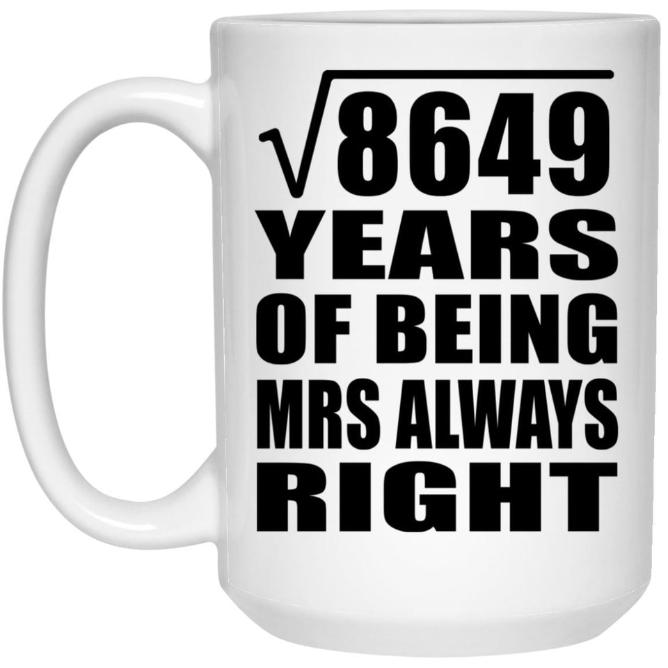 93rd Anniversary Square Root of 8649 Years Mrs Always Right - 15oz Coffee Mug