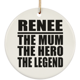 Renee The Mum The Hero The Legend - Circle Ornament