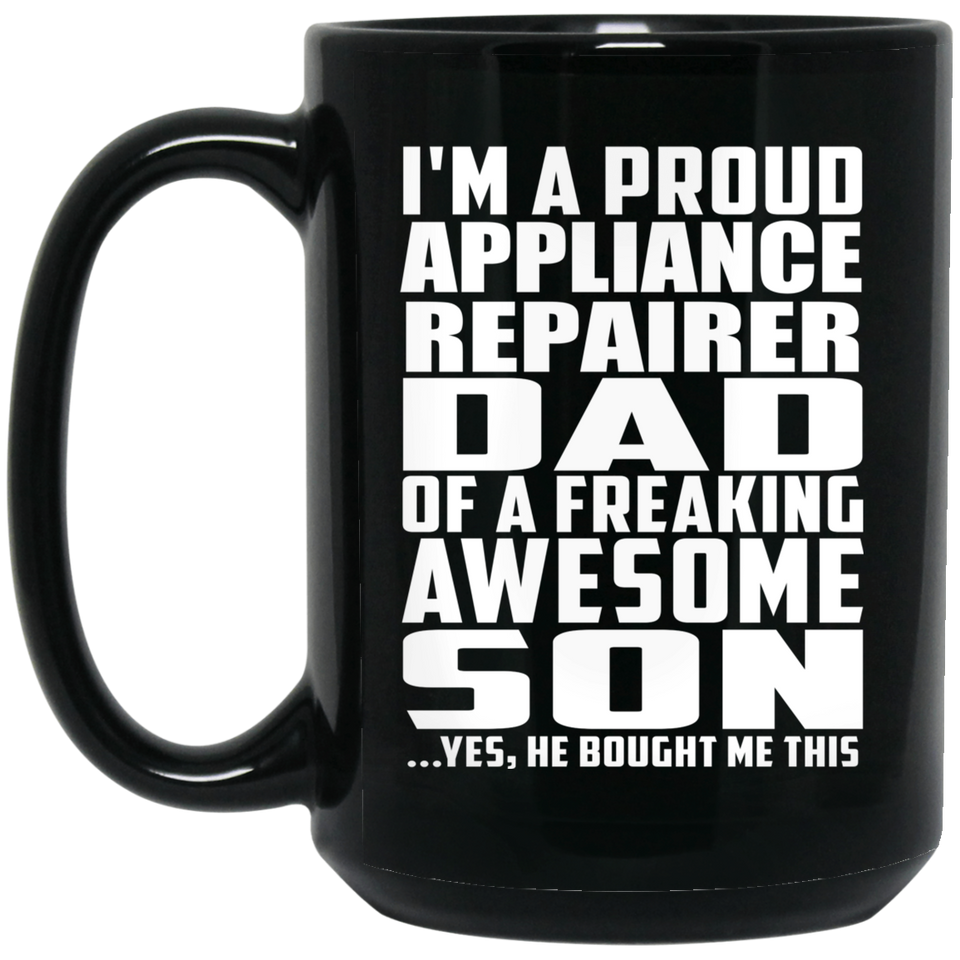 Proud Appliance Repairer Dad Of Awesome Son - 15 Oz Coffee Mug Black