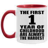 1st Birthday First 1 Year of Childhood Are The Hardest - 11oz Accent Mug Red