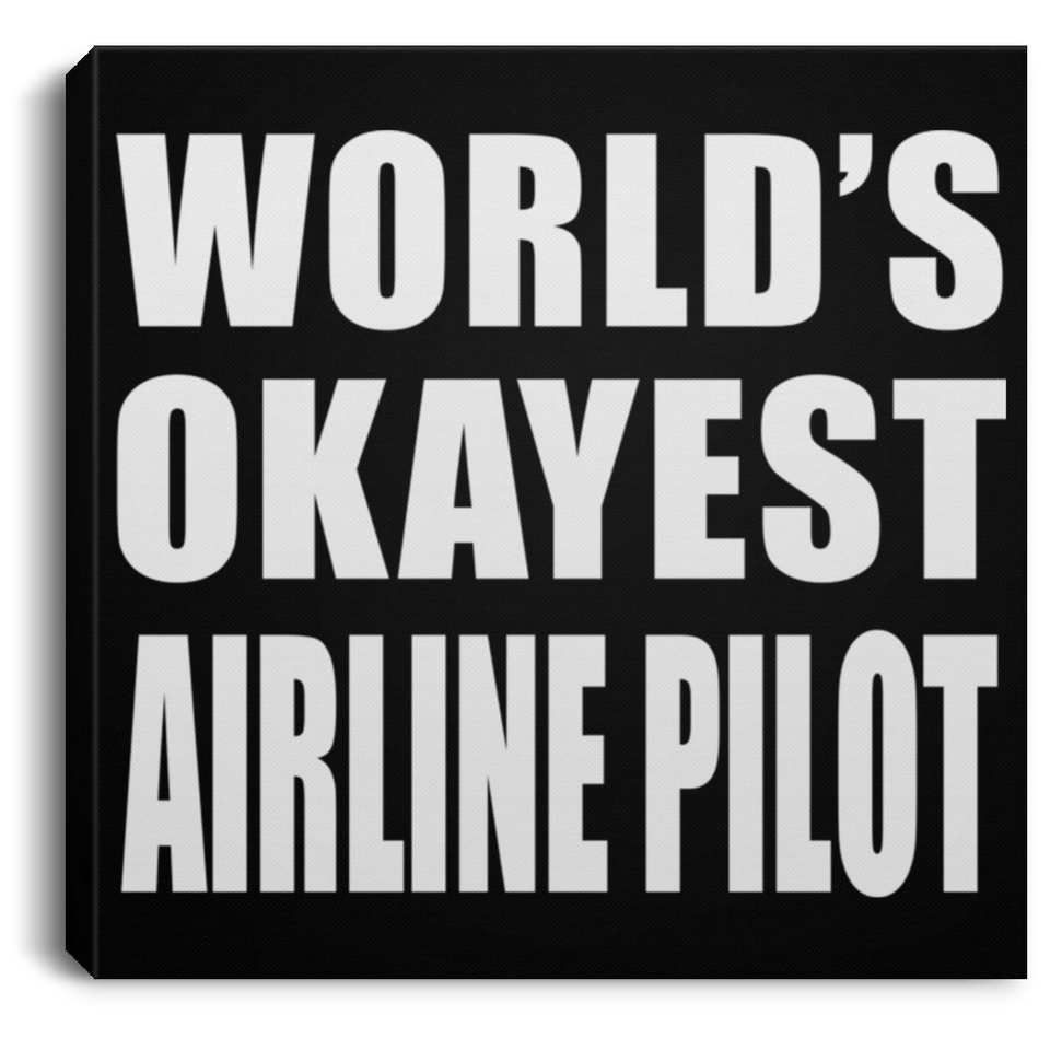 World's Okayest Airline Pilot - Canvas Square