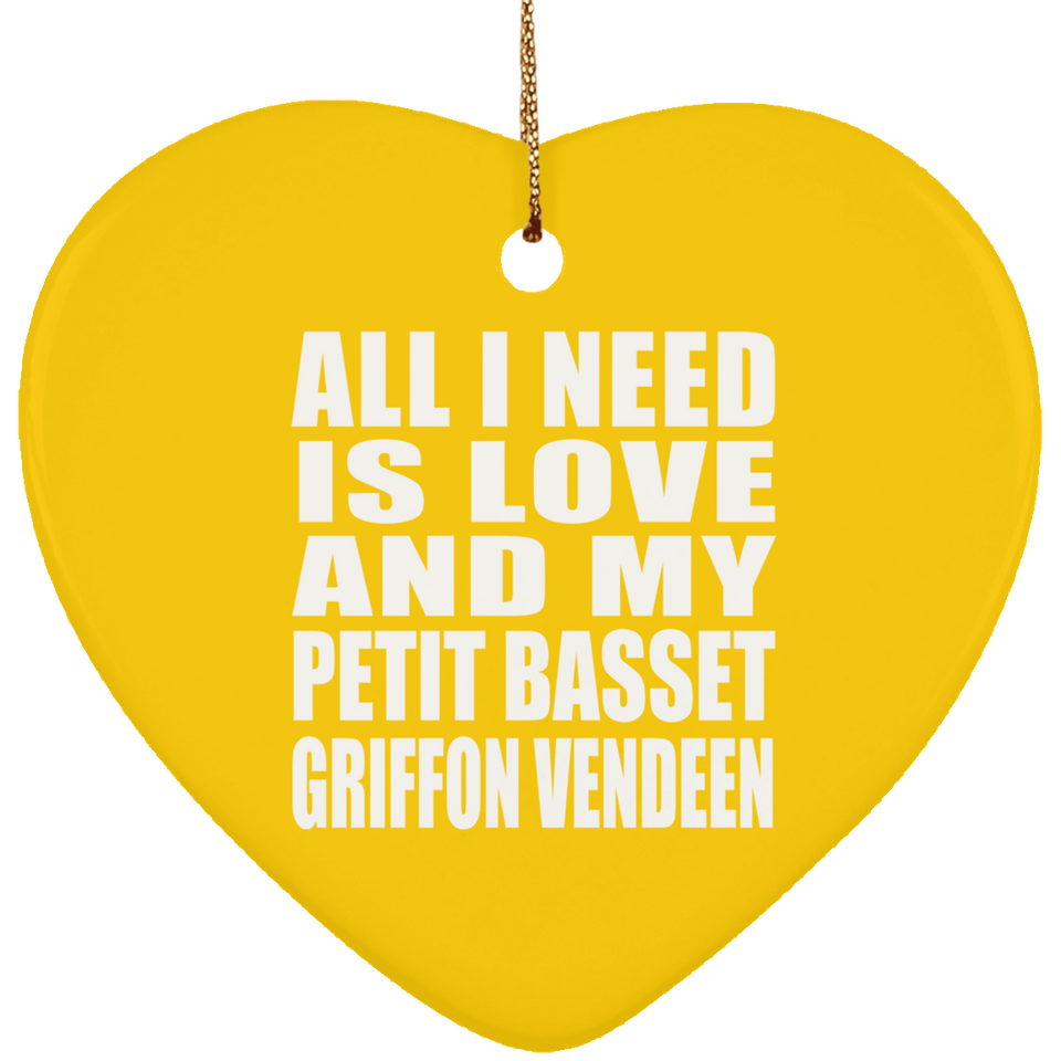 All I Need Is Love And My Petit Basset Griffon Vendeen - Heart Ornament