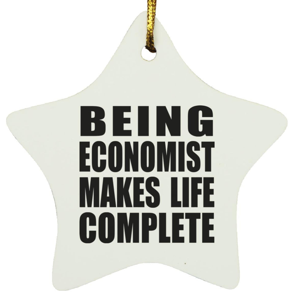 Being Economist Makes Life Complete - Star Ornament