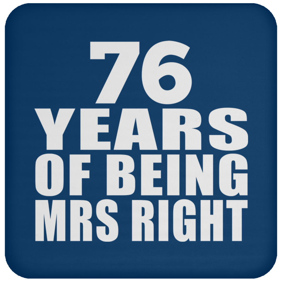 76th Anniversary 76 Years Of Being Mrs Right - Drink Coaster
