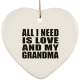 All I Need Is Love And My Grandma - Heart Ornament