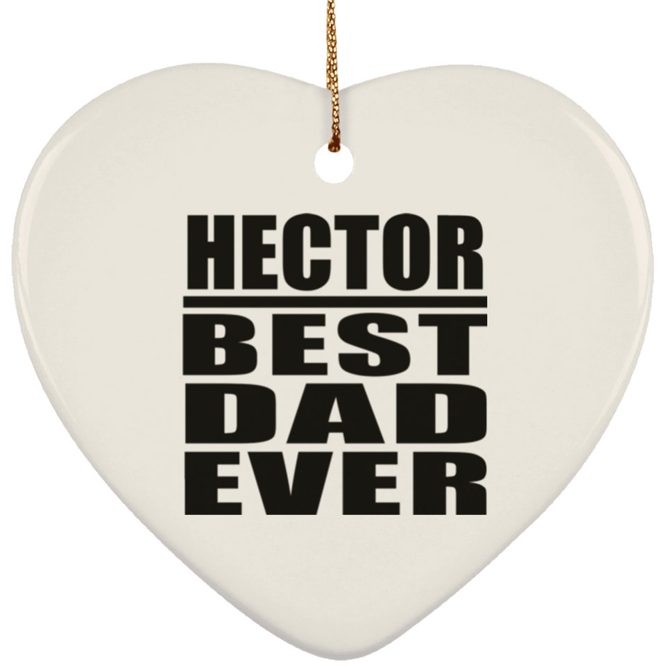 Hector Best Dad Ever - Heart Ornament