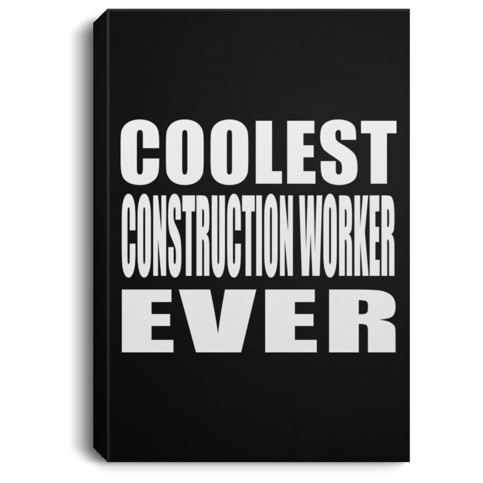 Coolest Construction Worker Ever - Canvas Portrait