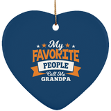 My Favorite People Call Me Grandpa - Heart Ornament