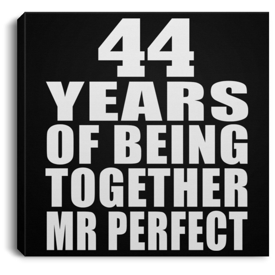 44th Anniversary 44 Years Of Being Mr Perfect - Canvas Square
