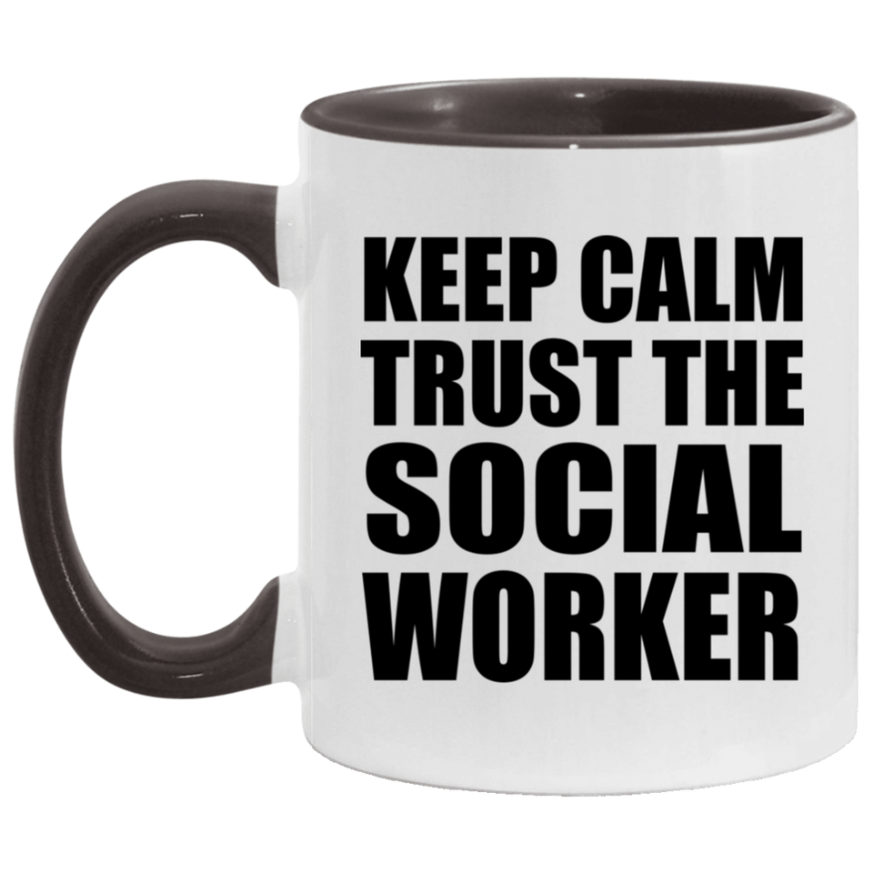 Keep Calm and Trust The Social Worker - 11oz Accent Mug Black