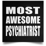 Most Awesome Psychiatrist - Poster Square