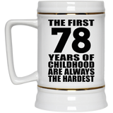 78th Birthday First 78 Years of Childhood Are The Hardest - Beer Stein