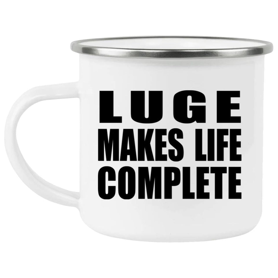 Luge Makes Life Complete - 12oz Camping Mug