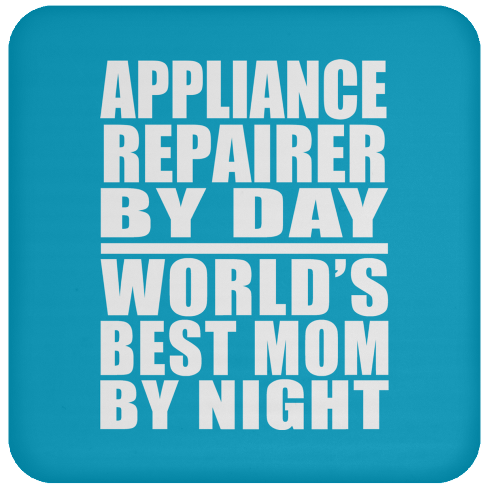 Appliance Repairer By Day World's Best Mom By Night - Drink Coaster