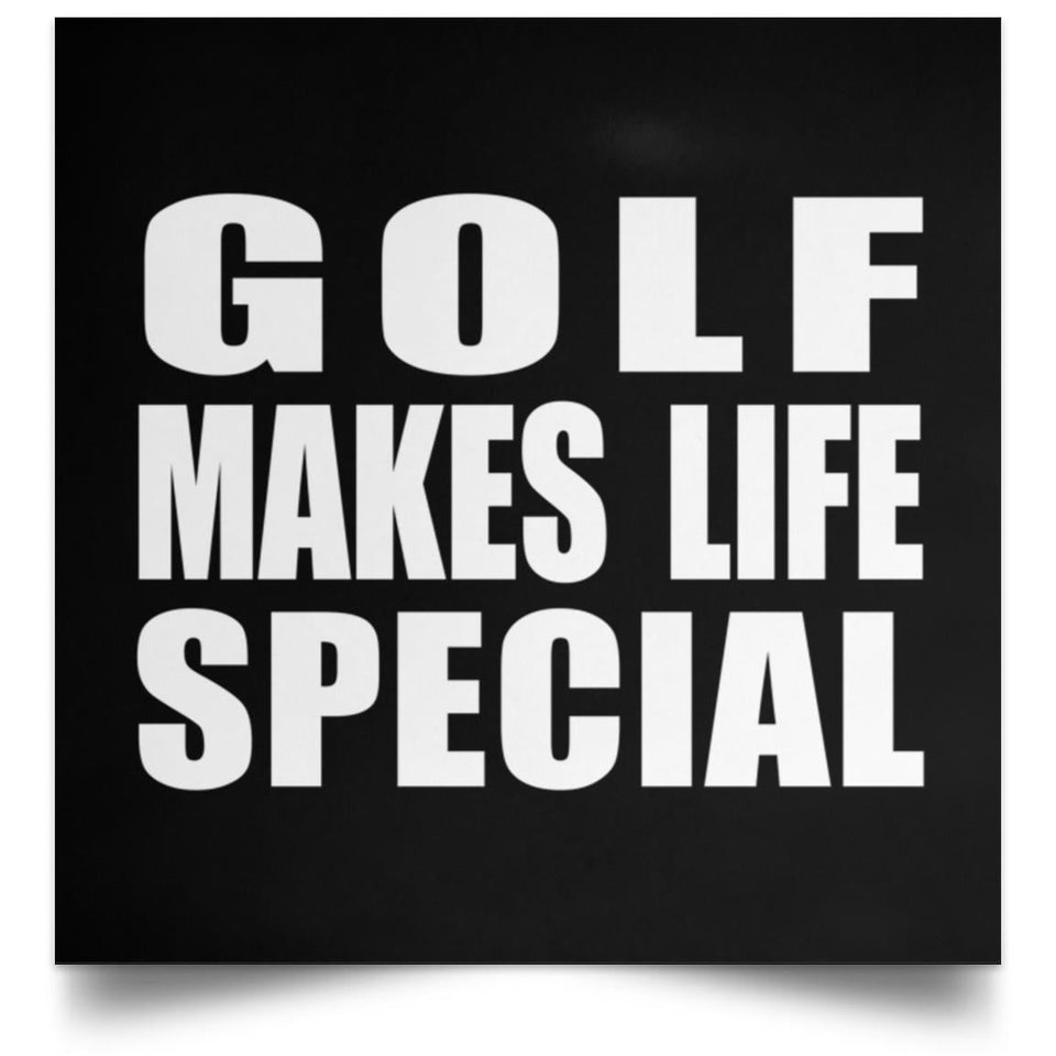 Golf Makes Life Special - Poster Square