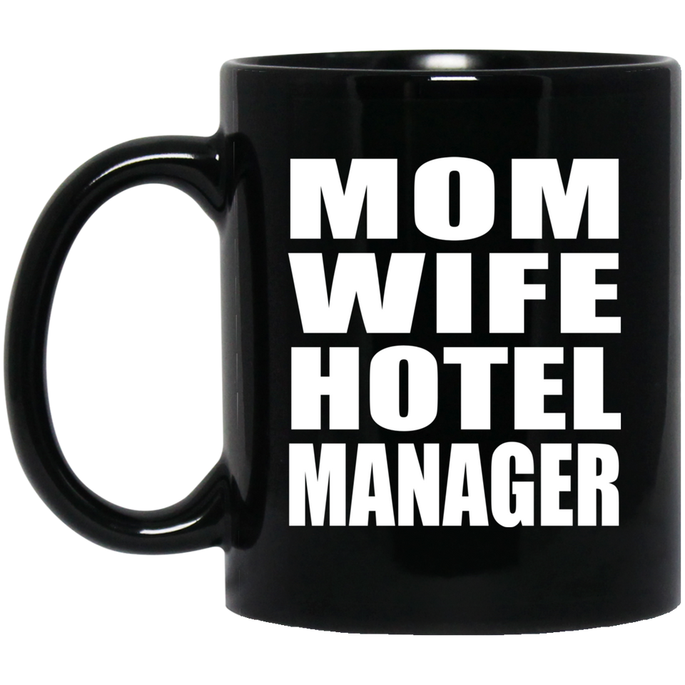 Mom Wife Hotel Manager - 11oz Coffee Mug Black