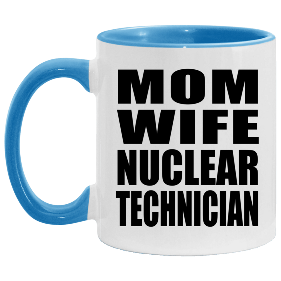 Mom Wife Nuclear Technician - 11oz Accent Mug Blue