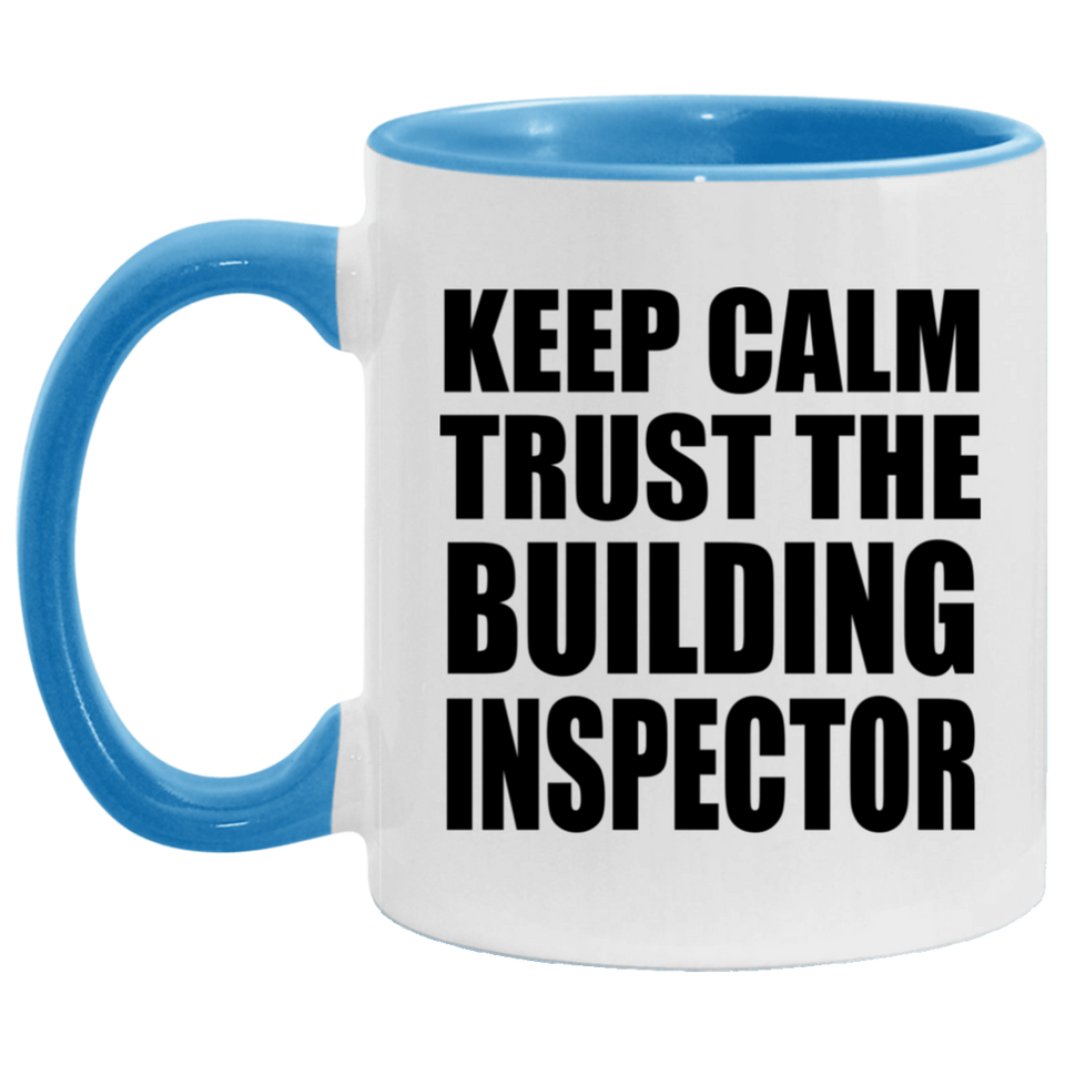 Keep Calm and Trust The Building Inspector - 11oz Accent Mug Blue