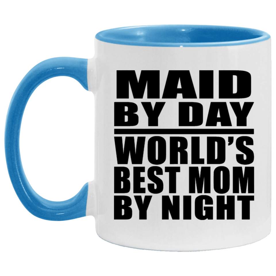 Maid By Day World's Best Mom By Night - 11oz Accent Mug Blue