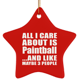 All I Care About Is Paintball - Star Ornament
