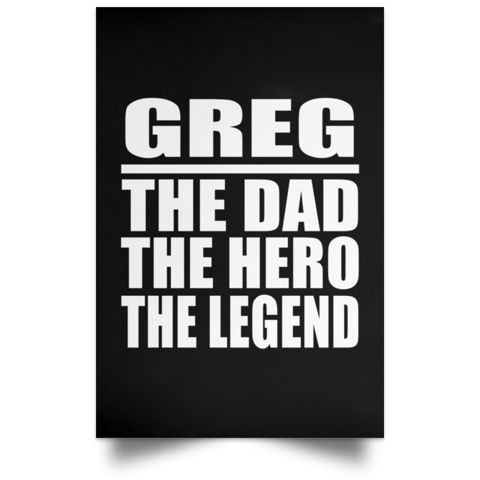 Greg The Dad The Hero The Legend - Poster Portrait
