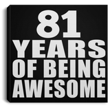 81st Birthday 81 Years Of Being Awesome - Canvas Square