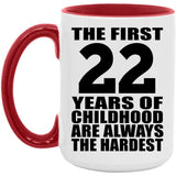 22nd Birthday First 22 Years of Childhood Are The Hardest - 15oz Accent Mug Red